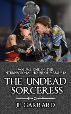 The Undead Sorceress By J F Garrard 9780991742523 (Paperback)