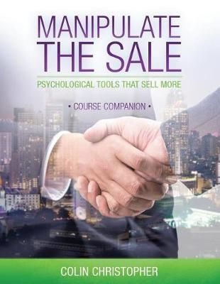 Manipulate The Sale Course Companion 9780991761289 (Paperback)