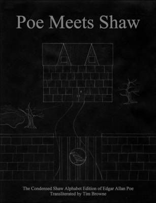 Poe Meets Shaw: The Condensed Shaw Alphabet Edition of Edgar Allan Poe