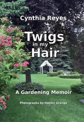 Twigs in my Hair By Cynthia Reyes 9780991837922 (Paperback)