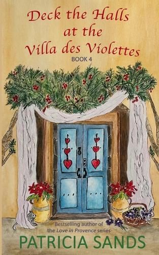 Deck the Halls at the Villa des Violettes By Sands 9780991931385