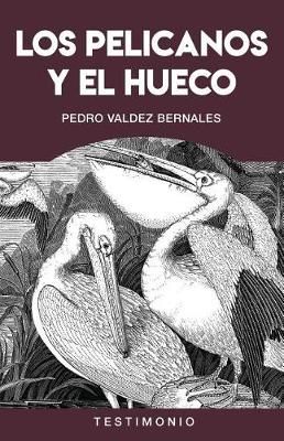 Los Pelicanos Y El Hueco By Pedro Valdez 9780992019969 (Paperback)