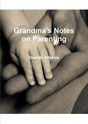 Grandma's Notes on Parenting By Silveira 9780992027124 (Paperback)