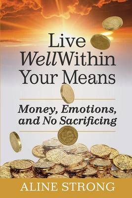 Live Well Within Your Means By Aline Strong 9780992039912 (Paperback)