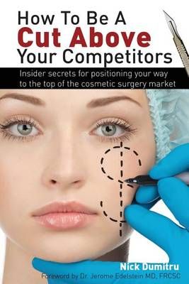 How to Be a Cut Above Your Competitors By Nick Dumitru 9780992113636