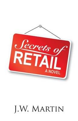 Secrets of Retail By J W Martin 9780992146504 (Paperback)