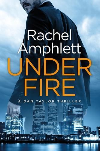 Under Fire: A Dan Taylor spy thriller By Amphlett, Rachel (Paperback)
