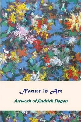 Nature in Art -- Artwork of Jindrich Degen By Jindrich Henry Degen