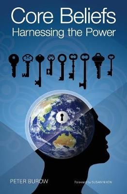 Core Beliefs: Harnessing the Power By Burow, Peter 9780992513535