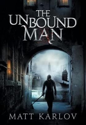 The Unbound Man By Matt Karlov 9780992570101 (Hardback)