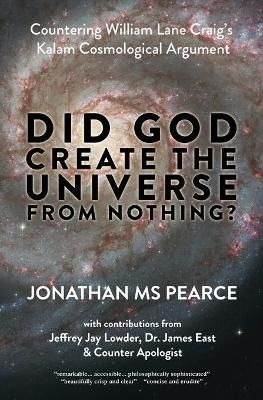 Did God Create the Universe from Nothing? By MS Jonathan Pearce