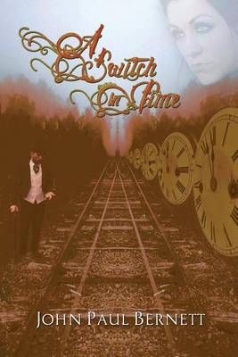 A Switch in Time By John Paul Bernett 9780992617387 (Paperback)