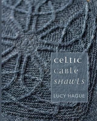Celtic Cable Shawls By Lucy Magve 9780992769000 (Paperback)