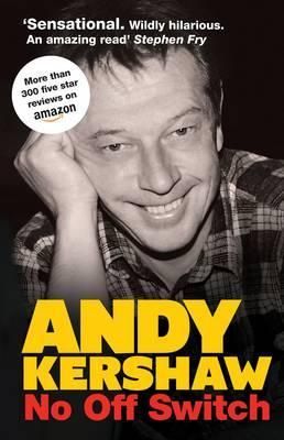 No Off Switch By Andy Kershaw 9780992769604 (Paperback)