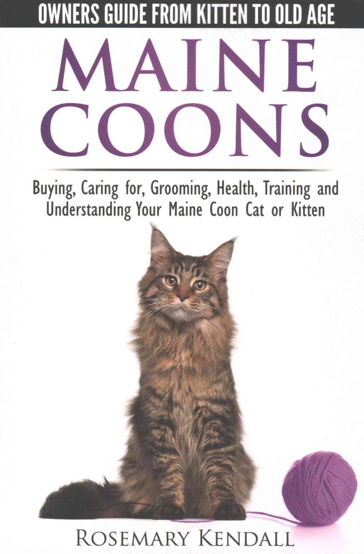 Maine Coon Cats: The Owners Guide from Kitten to Old Age 9780992784355