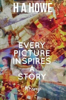 Every Picture Inspires A Story By Howe 9780992906962 (Hardback)