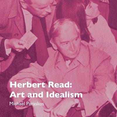 Herbert Read By Michael Paraskos 9780992924720 (Paperback)