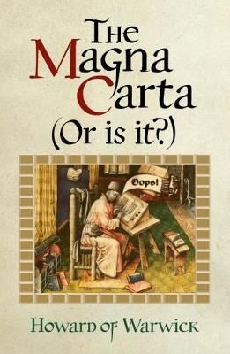 The Magna Carta (Or Is It?) By Howard of Warwick 9780992939335