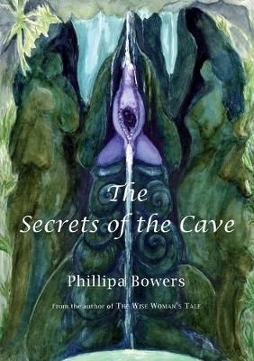 The Secrets of the Cave By Phillipa Bowers 9780992951627 (Paperback)