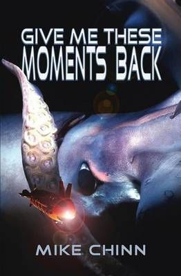 Give Me These Moments Back By Mike Chinn 9780992980962 (Paperback)