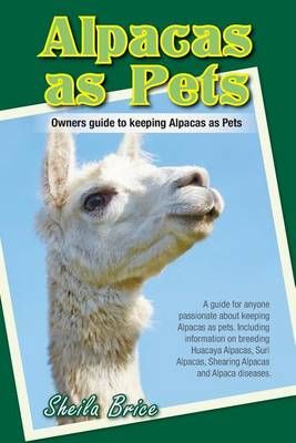 Alpacas as Pets By Sheila Brice 9780992999803 (Paperback)
