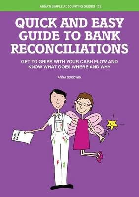 Quick and Easy Guide to Bank Reconciliations By Anna Goodwin
