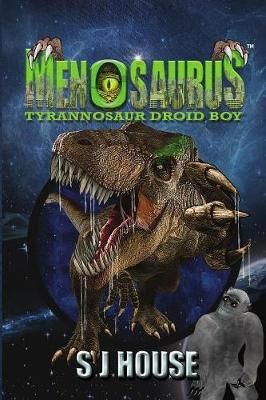 Menosaurs: Tyrannosaur Droid Boy By House, Simon James 9780993033148