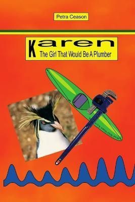 Karen, the Girl That Would be a Plumber By Petra Ceason 9780993041907