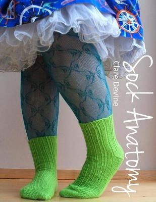 Sock Anatomy By Clare Devine 9780993047725 (Paperback)