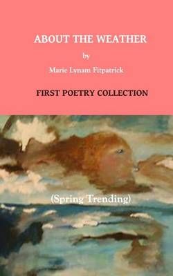 About The Weather, Spring Trending By Marie Lynam Fitzpatrick