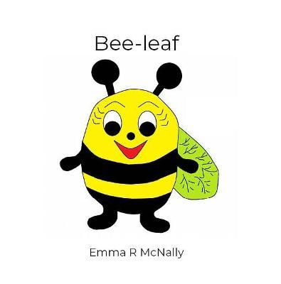 Bee-Leaf By Emma R McNally 9780993080685 (Paperback)