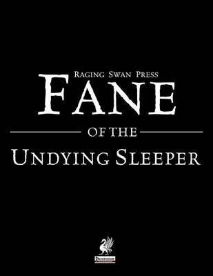 Raging Swan's Fane of the Undying Sleeper By Creighton Broadhurst