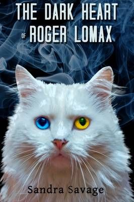 The Dark Heart of Roger Lomax By Sandra Savage 9780993133237
