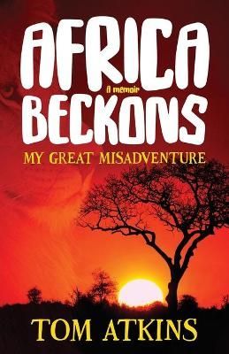 Africa Beckons By Tom Atkins 9780993141898 (Paperback)