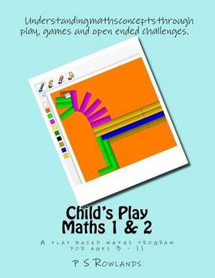 Child's Play Maths 1 & 2 By P S Rowlands 9780993142871 (Paperback)