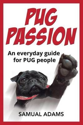 Pug Passion By Samual Adams 9780993168352 (Paperback)