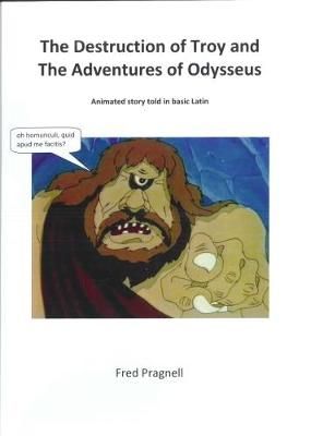 The Destruction of Troy and the Adventures of Odysseus 9780993246913