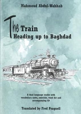 The Train Heading up to Baghdad. Arabic-English bilingual reader. Book and free audio CD