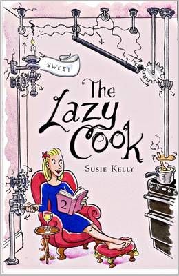 The Lazy Cook: Quick & Easy Sweet Treats By Susie Kelly 9780993307058