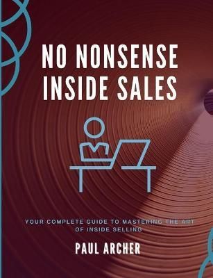 No Nonsense Inside Sales By Archer, Paul 9780993311246 (Paperback)