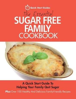 Essential Sugar Free Family Cookbook By Start Guides 9780993320439
