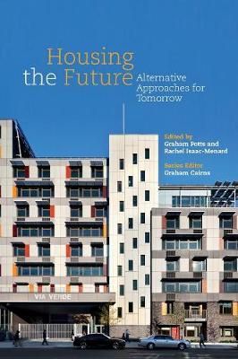 Housing the Future: Alternative Approaches for Tomorrow 9780993370601