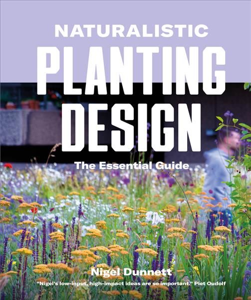 Naturalistic Planting Design By Nigel Dunnett 9780993389269 (Hardback)
