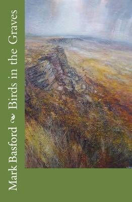 Birds in the Graves By Mark Basford 9780993434501 (Paperback)