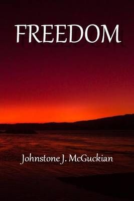 Freedom By Johnstone J. McGuckian 9780993461002 (Paperback)