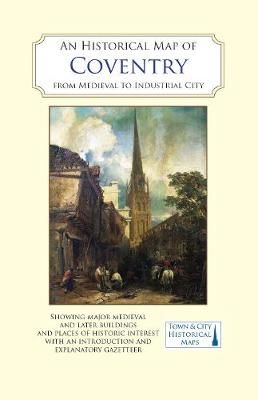 An Historical Map of Coventry By Mark Webb (), Giles Darkes ()