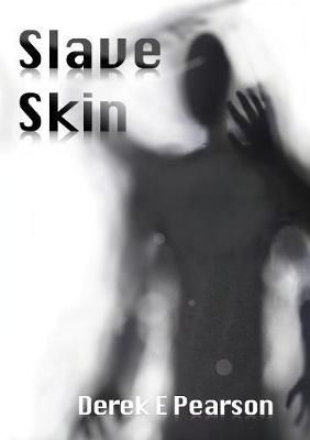 Slave Skin By Derek E Pearson 9780993507281 (Paperback)
