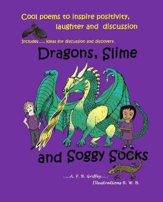 Dragons, Slime and Soggy Socks By Griffey 9780993556449 (Paperback)
