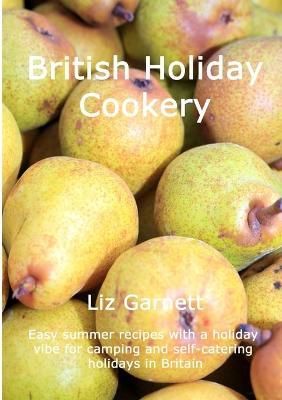 British Holiday Cookery By Liz Garnett 9780993560378 (Paperback)