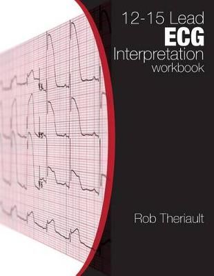 12-15 Lead ECG Interpretation By Rob Theriault 9780993686023